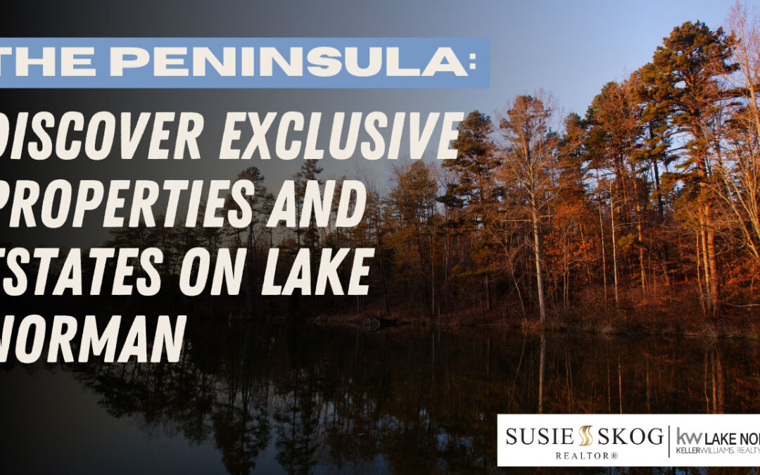 The Peninsula: Discover Exclusive Properties and Estates on Lake Norman