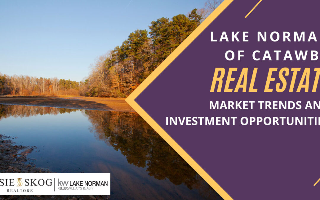Lake Norman of Catawba Real Estate Market Trends and Investment Opportunities