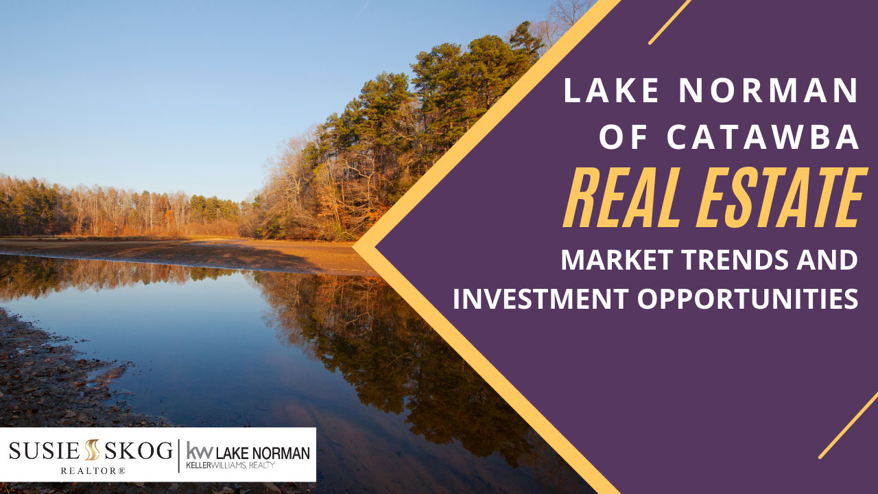 Lake Norman of Catawba Real Estate Market Trends and Investment Opportunities