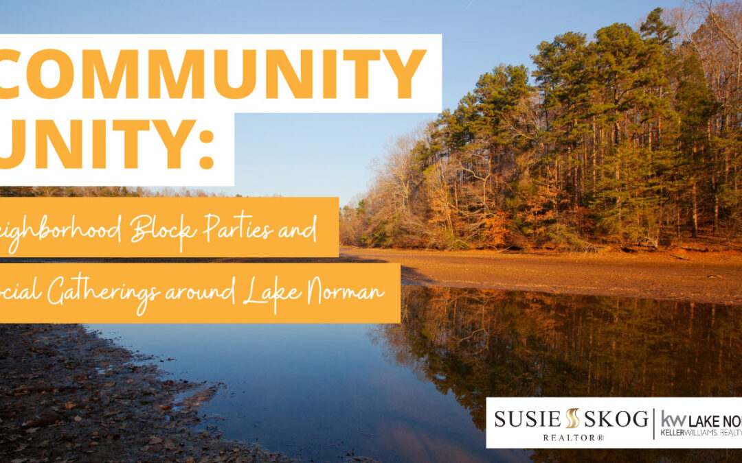 Community Unity: Neighborhood Block Parties and Social Gatherings around Lake Norman