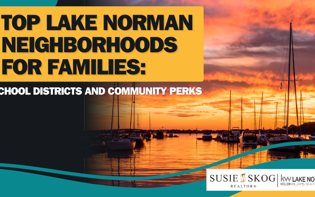 Top Lake Norman Neighborhoods for Families: School Districts and Community Perks