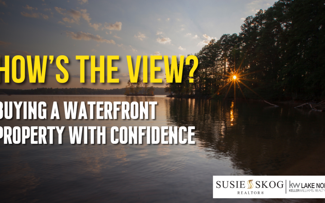 How’s the View? Buying a Waterfront Property with Confidence