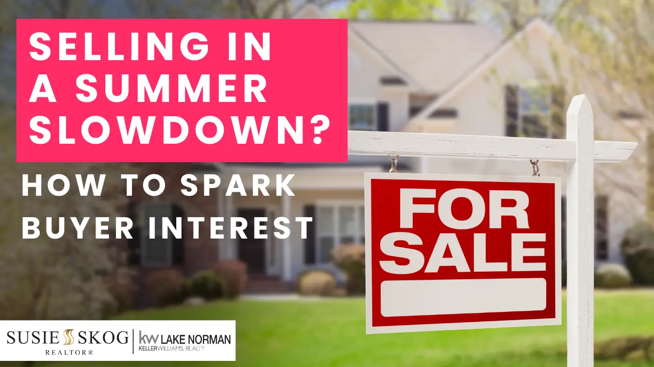 Selling in a Summer Slowdown? How to Spark Buyer Interest