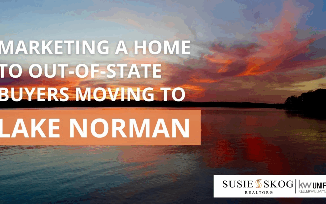 Marketing a Home to Out-of-State Buyers Moving to Lake Norman