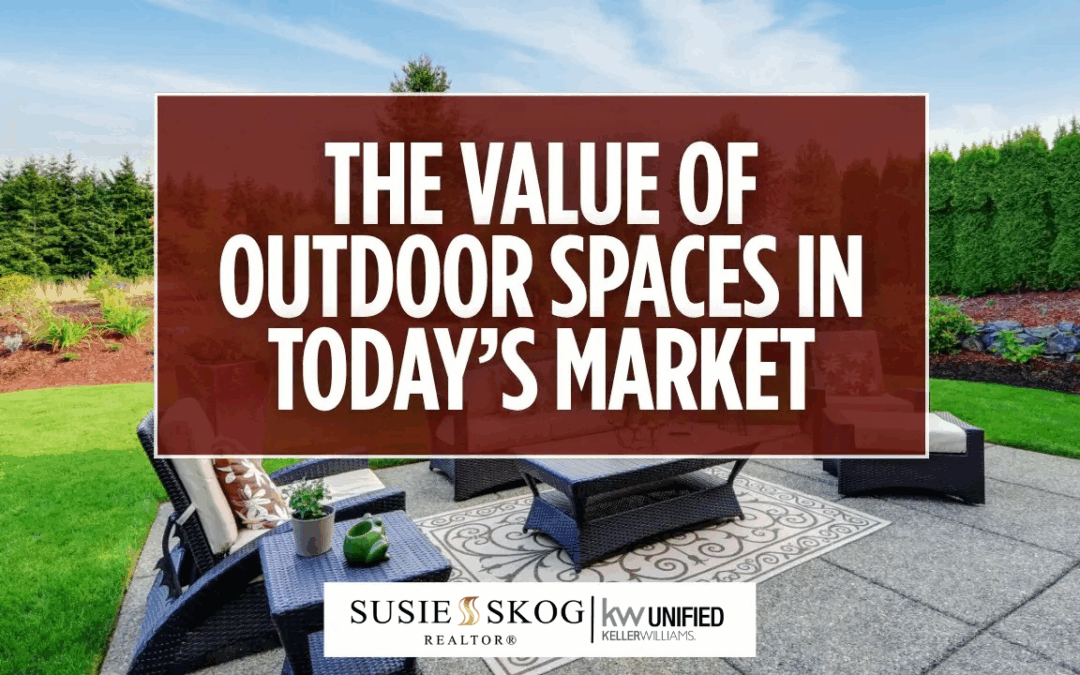 The Value of Outdoor Spaces in Today’s Market